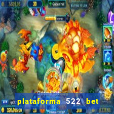 plataforma 522 bet 茅 confi谩vel